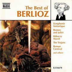 Berlioz &ndash; The Best Of Berlioz (1997, NAXOS) Audio CD