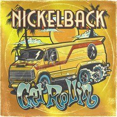 Nickelback &ndash; Get Rollin' - 2022 (Deluxe Edition), Audio CD