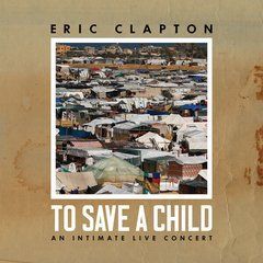 Eric Clapton &ndash; To Save A Child: An Intimate Live Concert (2024) Audio CD (імпорт, буклет)
